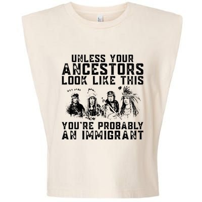 Your Ancestors Look Like This Youre Probably An Immigrant Garment-Dyed Women's Muscle Tee