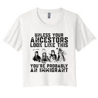 Your Ancestors Look Like This Youre Probably An Immigrant Women's Crop Top Tee