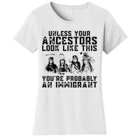 Your Ancestors Look Like This Youre Probably An Immigrant Women's T-Shirt