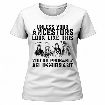 Your Ancestors Look Like This Youre Probably An Immigrant Women's T-Shirt