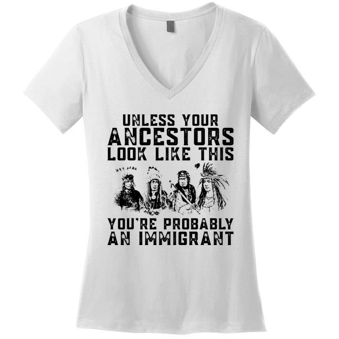 Your Ancestors Look Like This Youre Probably An Immigrant Women's V-Neck T-Shirt