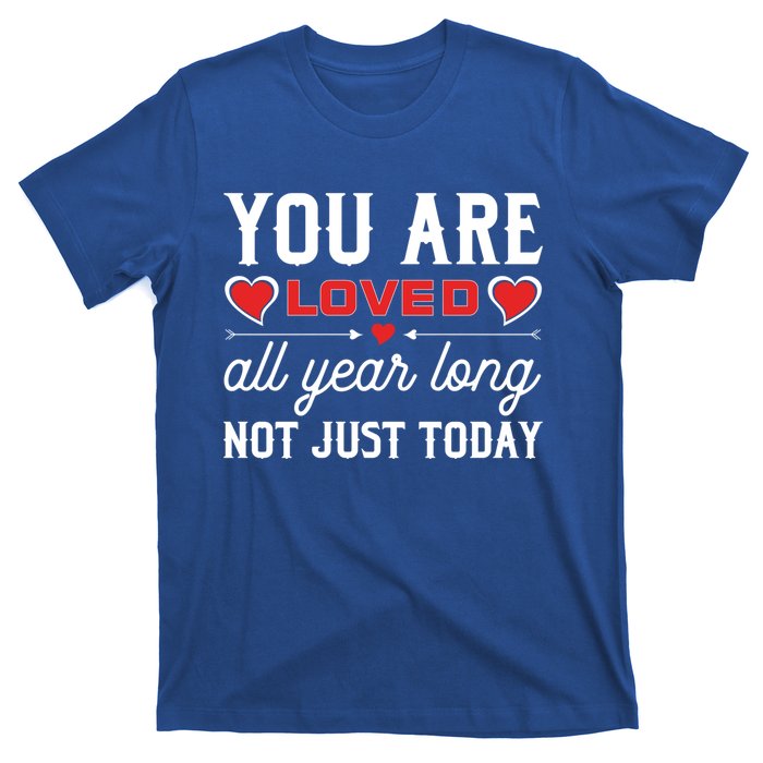 You Are Loved Valentines Day Dating Happy In Love Present Meaningful Gift T-Shirt