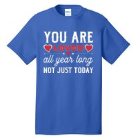 You Are Loved Valentines Day Dating Happy In Love Present Meaningful Gift Tall T-Shirt