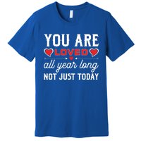 You Are Loved Valentines Day Dating Happy In Love Present Meaningful Gift Premium T-Shirt