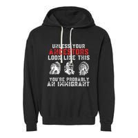 Your Ancestors Look Like This YouRe Probably An Immigrant Garment-Dyed Fleece Hoodie