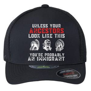 Your Ancestors Look Like This YouRe Probably An Immigrant Flexfit Unipanel Trucker Cap