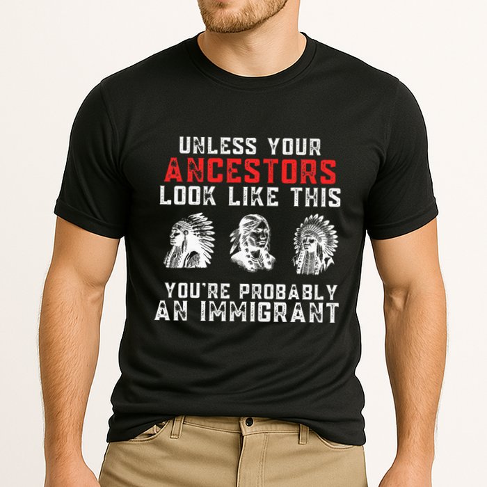 Your Ancestors Look Like This YouRe Probably An Immigrant Performance Shirt