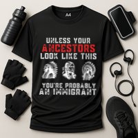 Your Ancestors Look Like This YouRe Probably An Immigrant Performance Shirt