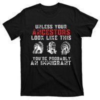 Your Ancestors Look Like This YouRe Probably An Immigrant T-Shirt