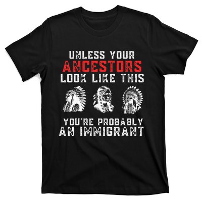 Your Ancestors Look Like This YouRe Probably An Immigrant T-Shirt