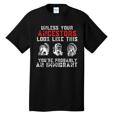 Your Ancestors Look Like This YouRe Probably An Immigrant Tall T-Shirt