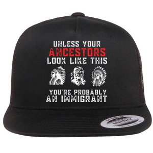 Your Ancestors Look Like This YouRe Probably An Immigrant Flat Bill Trucker Hat