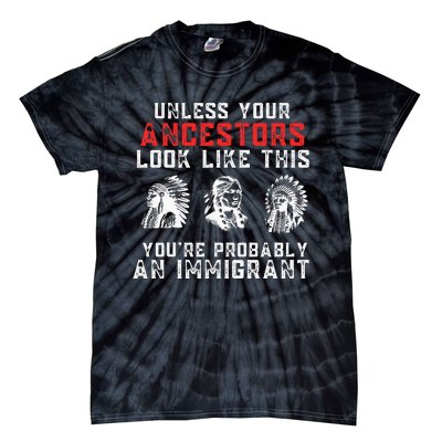 Your Ancestors Look Like This YouRe Probably An Immigrant Tie-Dye T-Shirt