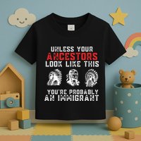 Your Ancestors Look Like This YouRe Probably An Immigrant Toddler T-Shirt