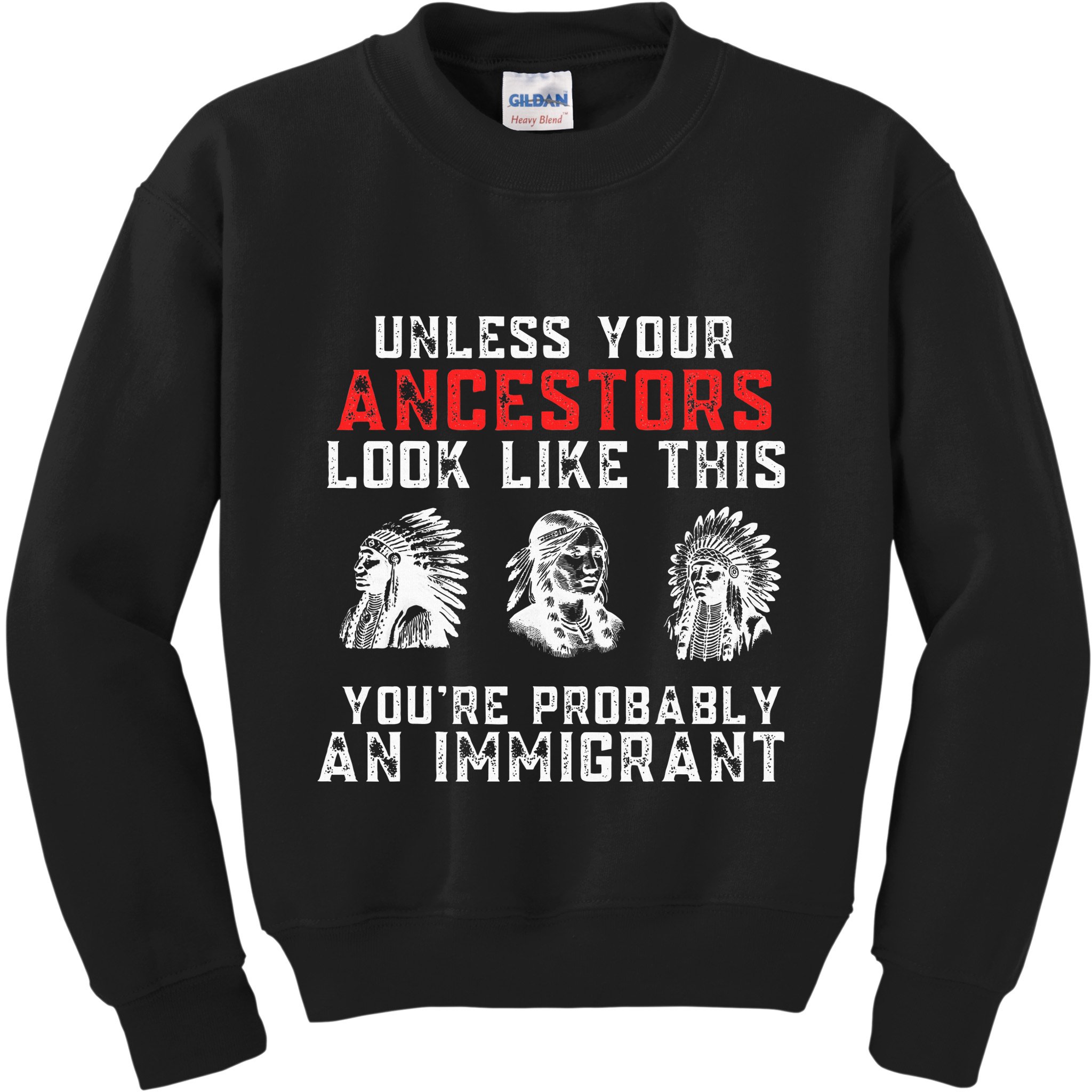 Your Ancestors Look Like This YouRe Probably An Immigrant Kids Sweatshirt