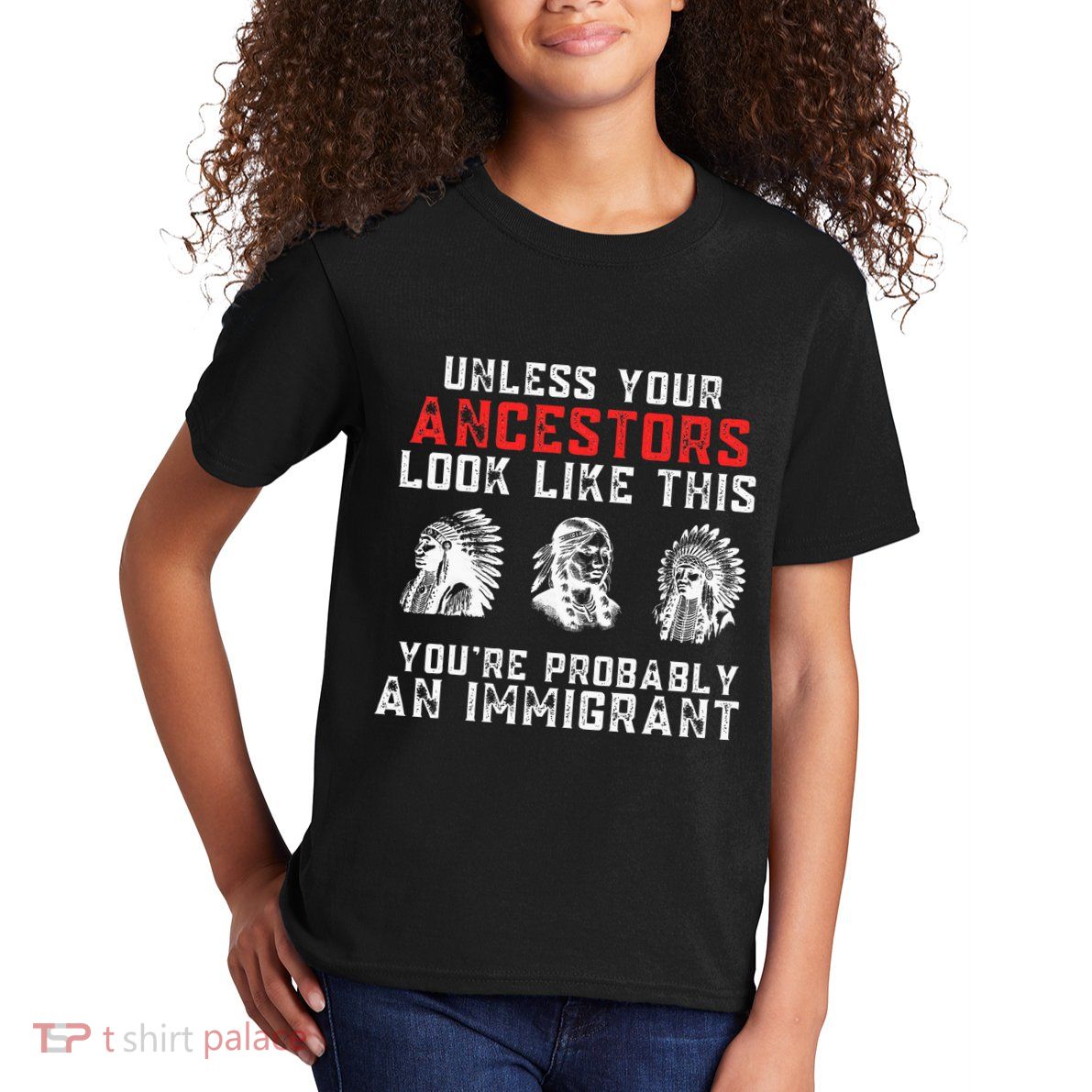 Your Ancestors Look Like This YouRe Probably An Immigrant Kids T-Shirt