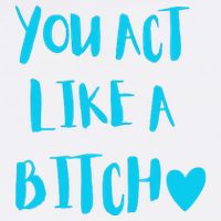 You Act Like A Bitch Garment-Dyed Sweatshirt