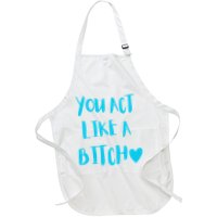 You Act Like A Bitch Apron