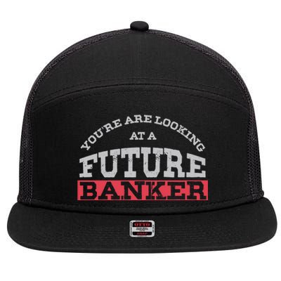 You Are Looking At A Future Banker Cute Gift Banking Idea Great Gift 7 Panel Mesh Trucker Snapback Hat