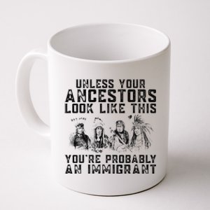 Your Ancestors Look Like This YouRe Probably An Immigrant Coffee Mug