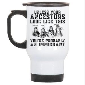 Your Ancestors Look Like This YouRe Probably An Immigrant Stainless Steel Travel Mug