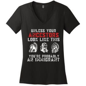 Your Ancestors Look Like This YouRe Probably An Immigrant Women's V-Neck T-Shirt