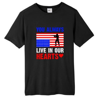 You Always Live In Our Hearts Memorial Day Gift American Flag Tall Fusion ChromaSoft Performance T-Shirt