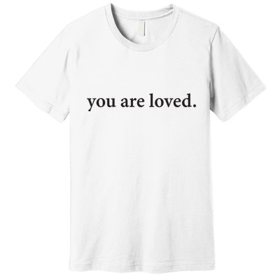 You Are Loved Dear Person Behind Me Premium T-Shirt