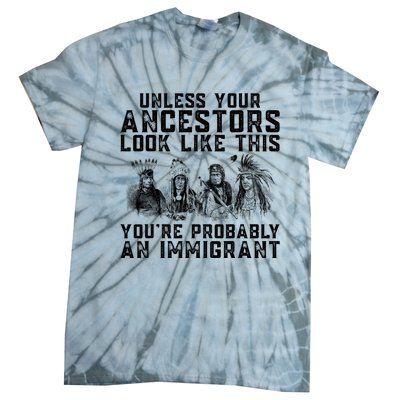 Your Ancestors Look Like This YouRe Probably An Immigrant Tie-Dye T-Shirt