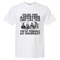 Your Ancestors Look Like This YouRe Probably An Immigrant Garment-Dyed Heavyweight T-Shirt