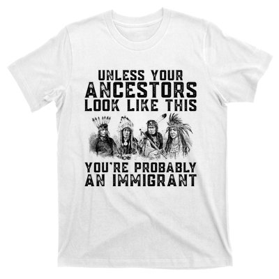 Your Ancestors Look Like This YouRe Probably An Immigrant T-Shirt