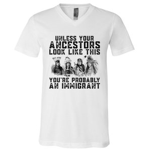 Your Ancestors Look Like This YouRe Probably An Immigrant V-Neck T-Shirt