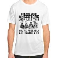 Your Ancestors Look Like This YouRe Probably An Immigrant Adult ChromaSoft Performance T-Shirt