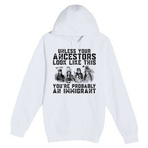 Your Ancestors Look Like This YouRe Probably An Immigrant Premium Pullover Hoodie