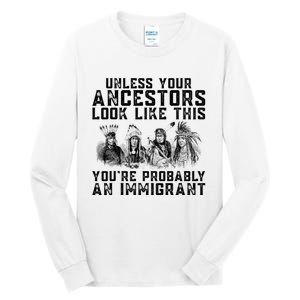 Your Ancestors Look Like This YouRe Probably An Immigrant Tall Long Sleeve T-Shirt