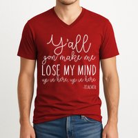 Y'all Gon' Make Me Lose My Mind Up In Here Teacher V-Neck T-Shirt