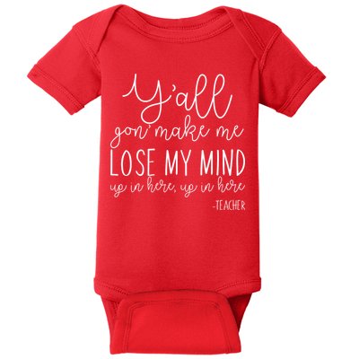 Y'all Gon' Make Me Lose My Mind Up In Here Teacher Baby Bodysuit
