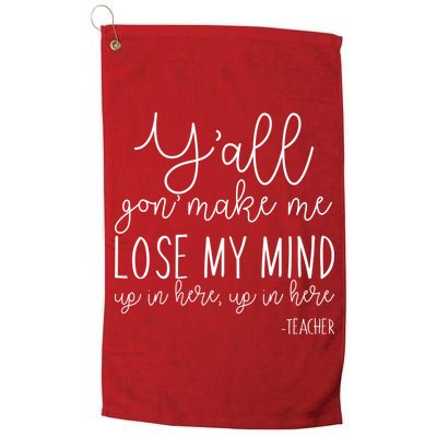 Y'all Gon' Make Me Lose My Mind Up In Here Teacher Golf Towel
