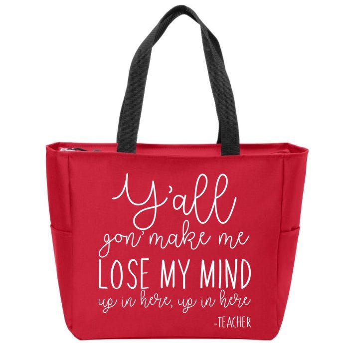 Y'all Gon' Make Me Lose My Mind Up In Here Teacher Zip Tote Bag