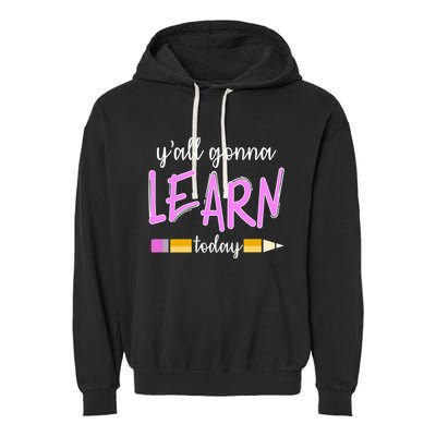 Y'all Gonna Learn Today Garment-Dyed Fleece Hoodie
