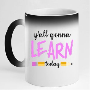 Y'all Gonna Learn Today 11oz Black Color Changing Mug