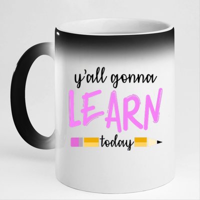 Y'all Gonna Learn Today 11oz Black Color Changing Mug