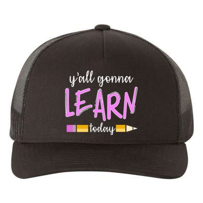 Y'all Gonna Learn Today Yupoong Adult 5-Panel Trucker Hat