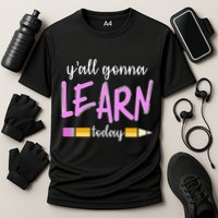 Y'all Gonna Learn Today Performance Shirt