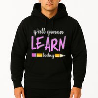 Y'all Gonna Learn Today Hoodie