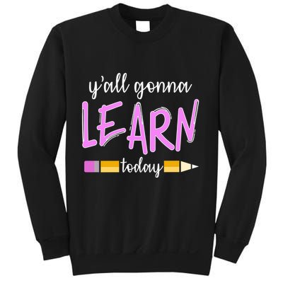 Y'all Gonna Learn Today Sweatshirt