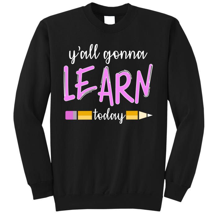 Y'all Gonna Learn Today Sweatshirt