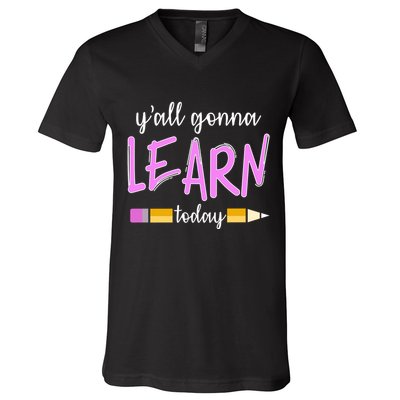 Y'all Gonna Learn Today V-Neck T-Shirt