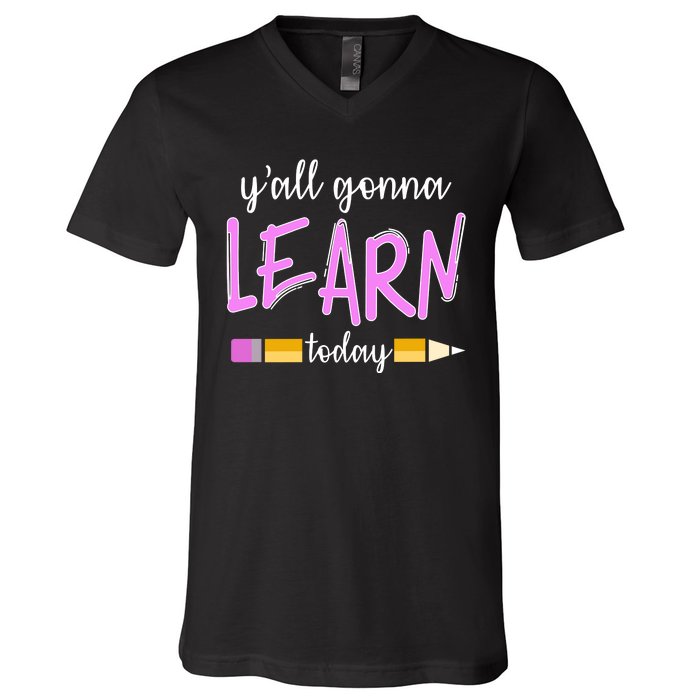 Y'all Gonna Learn Today V-Neck T-Shirt