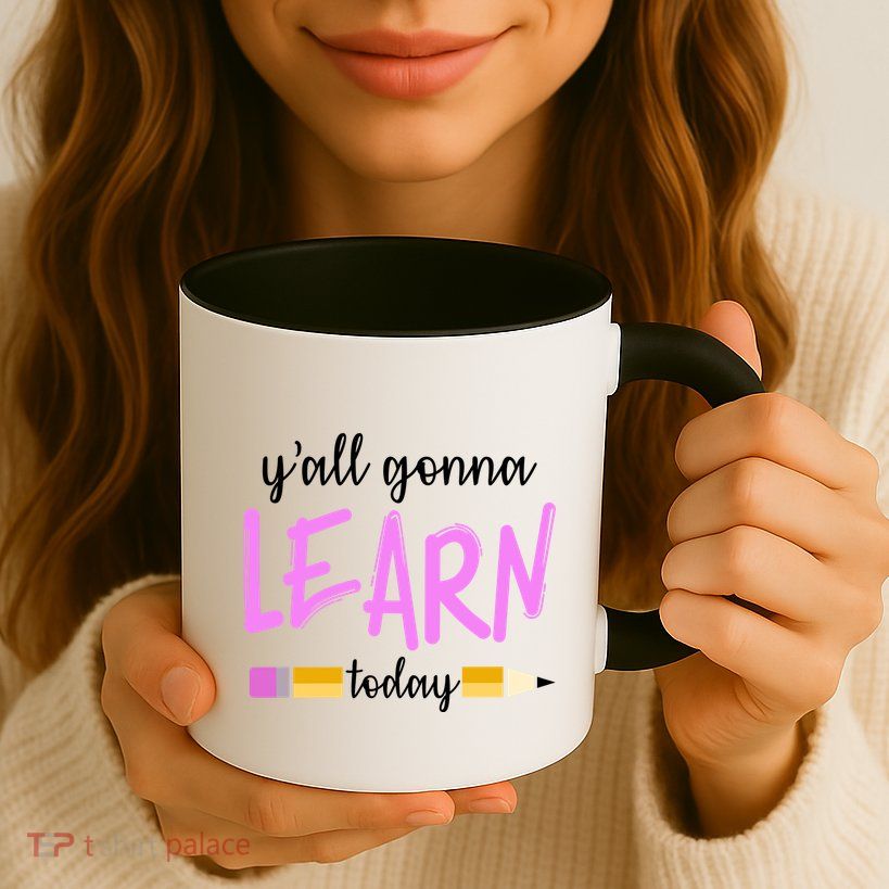Y'all Gonna Learn Today Mug